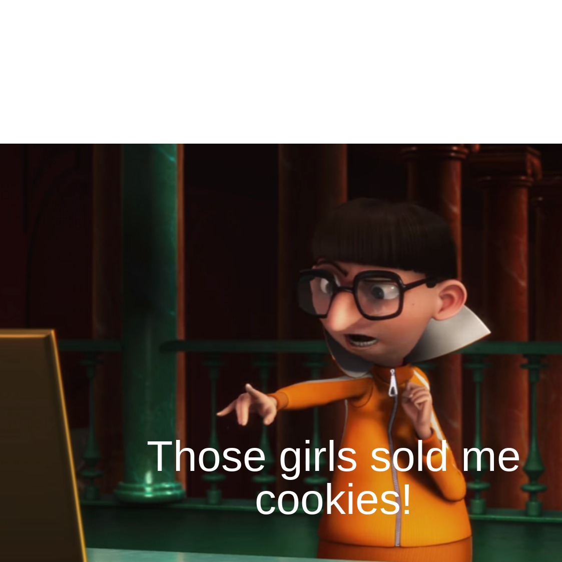 High Quality Those Girls Sold Me Cookies Blank Meme Template