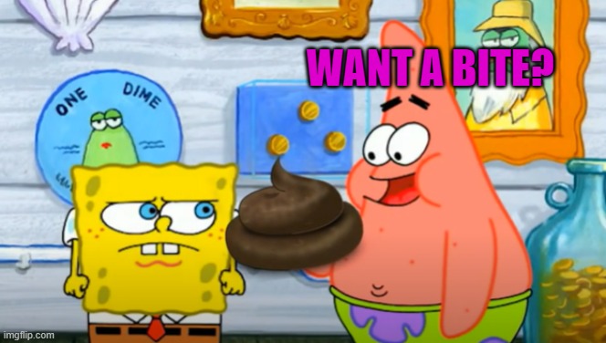 Want A Bite? | WANT A BITE? | image tagged in patrick star,spongebob | made w/ Imgflip meme maker