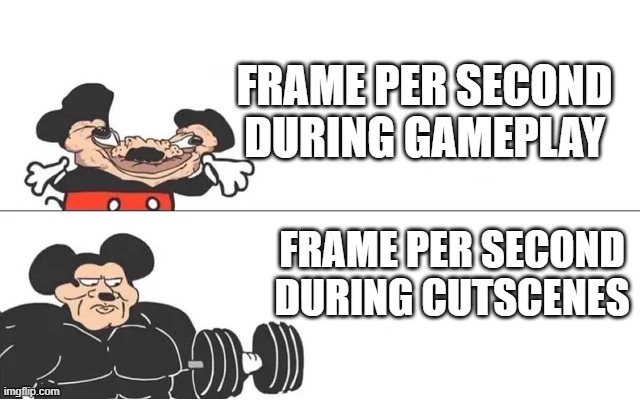 mickey mouse drake | FRAME PER SECOND DURING GAMEPLAY; FRAME PER SECOND DURING CUTSCENES | image tagged in mickey mouse drake | made w/ Imgflip meme maker