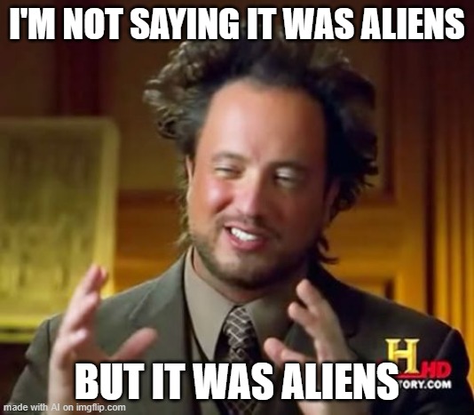 Wait -- is the AI a plagiarist? | I'M NOT SAYING IT WAS ALIENS; BUT IT WAS ALIENS | image tagged in memes,ancient aliens | made w/ Imgflip meme maker