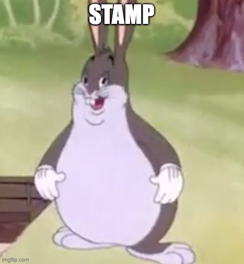 Big Chungus | STAMP | image tagged in big chungus | made w/ Imgflip meme maker