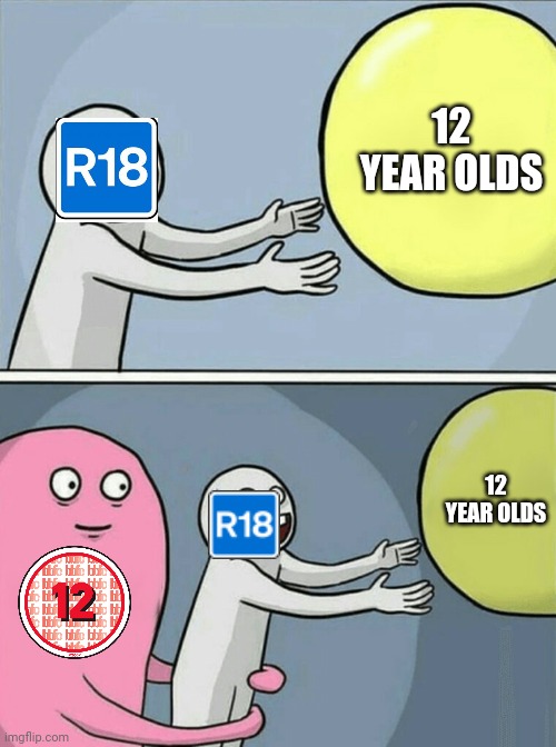 BBFC jokes | 12 YEAR OLDS; 12 YEAR OLDS | image tagged in memes,running away balloon,bbfc | made w/ Imgflip meme maker