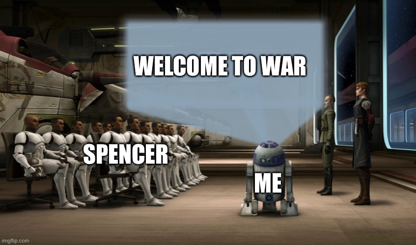 R2D2 presentation | WELCOME TO WAR SPENCER ME | image tagged in r2d2 presentation | made w/ Imgflip meme maker