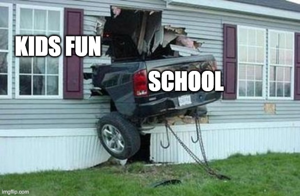 funny car crash | KIDS FUN SCHOOL | image tagged in funny car crash | made w/ Imgflip meme maker