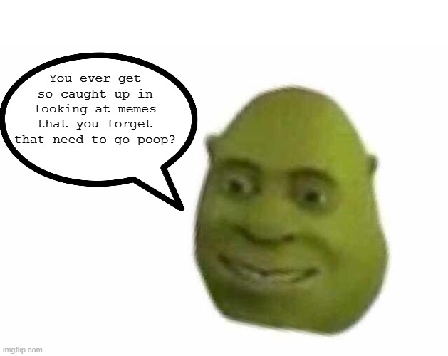 shrek need to poop on Make a GIF