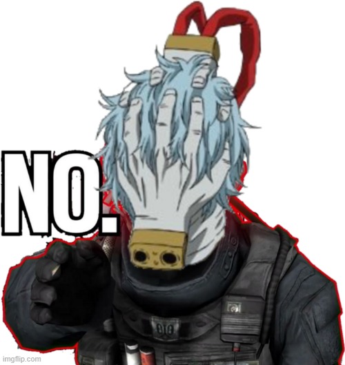 image tagged in shigaraki no | made w/ Imgflip meme maker