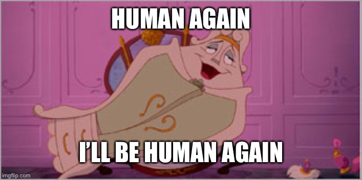 Human again | HUMAN AGAIN; I’LL BE HUMAN AGAIN | image tagged in human again,memes | made w/ Imgflip meme maker