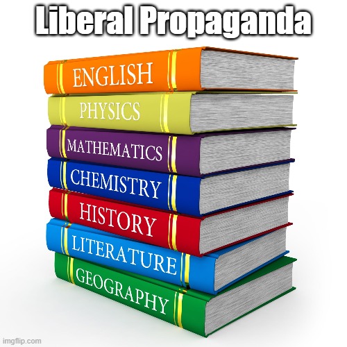 "Liberal Propaganda" | Liberal Propaganda | image tagged in liberal propaganda,science,knowledge,scientific method | made w/ Imgflip meme maker
