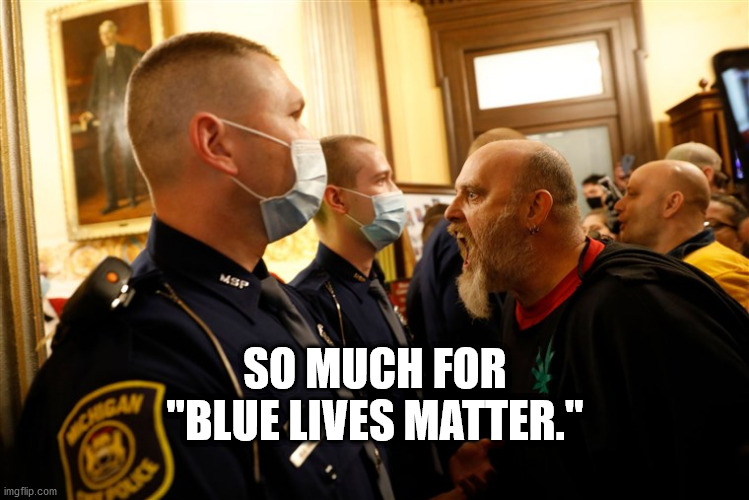 Protesters Spreading Spit | SO MUCH FOR "BLUE LIVES MATTER." | image tagged in michigan spit protest | made w/ Imgflip meme maker