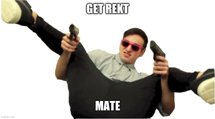 Rekt | GET REKT MATE | image tagged in rekt | made w/ Imgflip meme maker