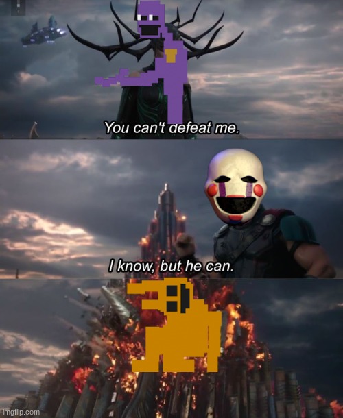 Upvote if you like FNAF. Or don't upvote. Idk | image tagged in you can't defeat me | made w/ Imgflip meme maker