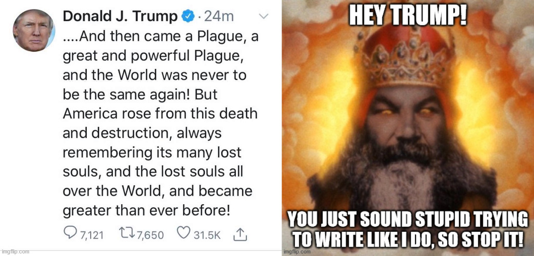 Trump trying to sound like the author of the Bible. | image tagged in bible,trump,plague,covid | made w/ Imgflip meme maker
