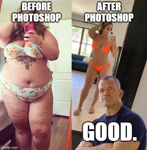 Jocko says good | AFTER
PHOTOSHOP; BEFORE
PHOTOSHOP; GOOD. | image tagged in good,jocko | made w/ Imgflip meme maker