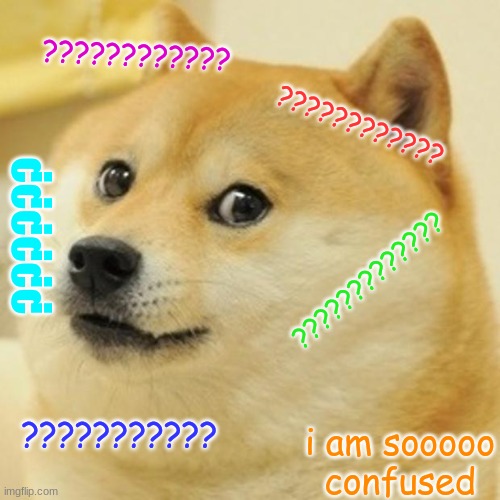 Doge Meme | ???????????? ???????????? ?????? ????????????? ??????????? i am sooooo confused | image tagged in memes,doge | made w/ Imgflip meme maker