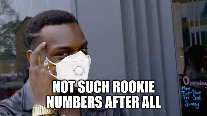 Roll Safe Think About It Meme | NOT SUCH ROOKIE NUMBERS AFTER ALL | image tagged in memes,roll safe think about it | made w/ Imgflip meme maker
