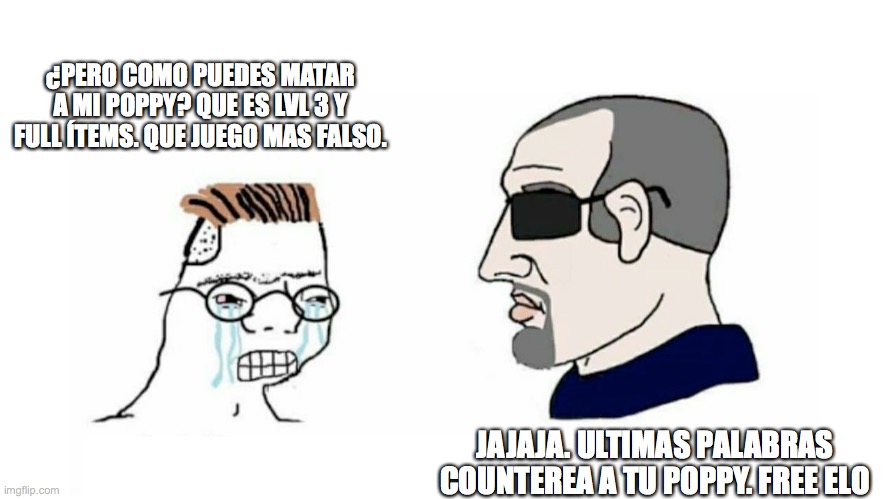 Zoomer vs Boomer | ¿PERO COMO PUEDES MATAR A MI POPPY? QUE ES LVL 3 Y FULL ÍTEMS. QUE JUEGO MAS FALSO. JAJAJA. ULTIMAS PALABRAS COUNTEREA A TU POPPY. FREE ELO | image tagged in zoomer vs boomer | made w/ Imgflip meme maker