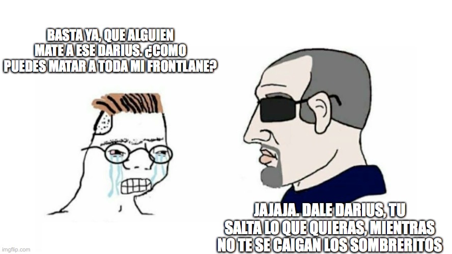 Zoomer vs Boomer | BASTA YA, QUE ALGUIEN MATE A ESE DARIUS. ¿COMO PUEDES MATAR A TODA MI FRONTLANE? JAJAJA. DALE DARIUS, TU SALTA LO QUE QUIERAS, MIENTRAS NO TE SE CAIGAN LOS SOMBRERITOS | image tagged in zoomer vs boomer | made w/ Imgflip meme maker