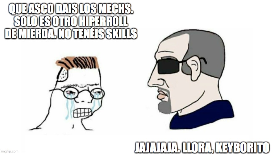 Zoomer vs Boomer | QUE ASCO DAIS LOS MECHS. SOLO ES OTRO HIPERROLL DE MIERDA. NO TENÉIS SKILLS; JAJAJAJA. LLORA, KEYBORITO | image tagged in zoomer vs boomer | made w/ Imgflip meme maker