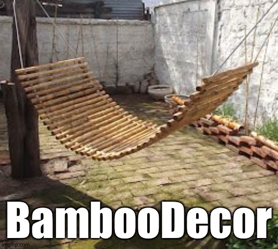 BambooDecor | made w/ Imgflip meme maker