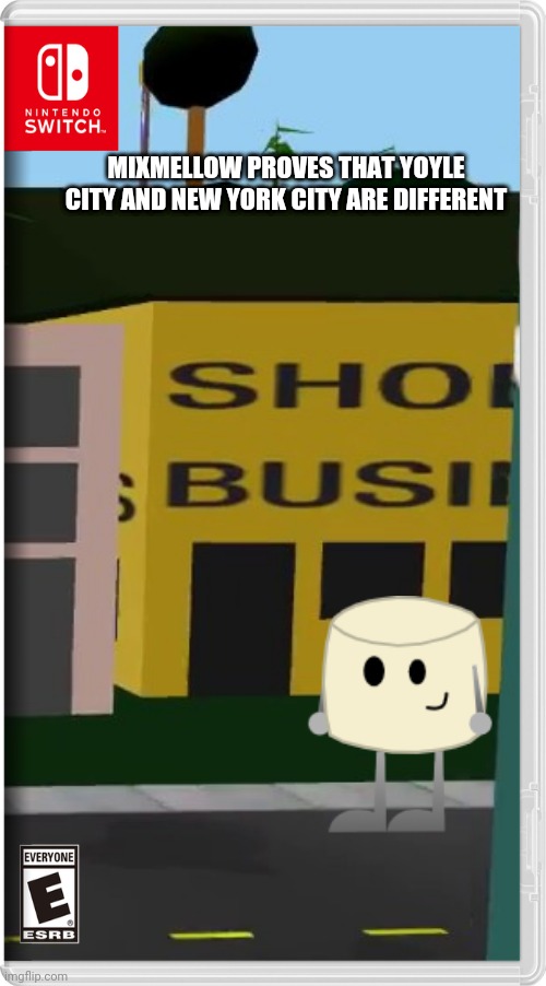 Yoyle City is a town from Bfdi | MIXMELLOW PROVES THAT YOYLE CITY AND NEW YORK CITY ARE DIFFERENT | image tagged in mixmellow | made w/ Imgflip meme maker