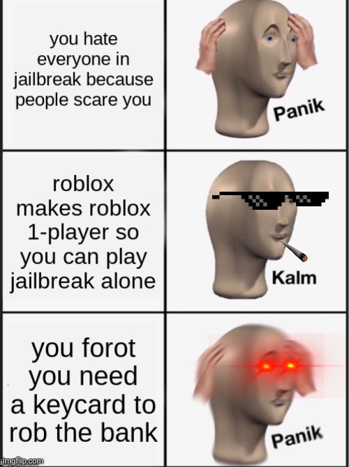 Jailbreak.... | image tagged in video games,lols,lolz,lol | made w/ Imgflip meme maker