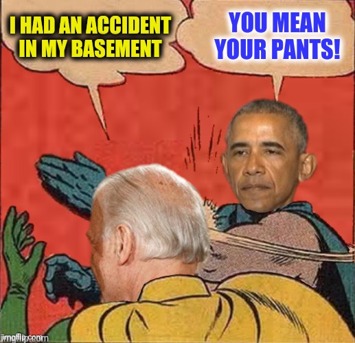 I HAD AN ACCIDENT IN MY BASEMENT YOU MEAN YOUR PANTS! | made w/ Imgflip meme maker