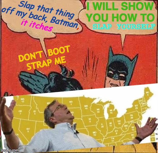 Batman Was Ayn Rand, All Along | Slap that thing off my back, Batman; I WILL SHOW YOU HOW TO; it itches; , SLAP YOURSELF; DON'T  BOOT  STRAP ME | image tagged in memes,batman slapping robin,ayn rand,confused screaming,booty,jeb | made w/ Imgflip meme maker