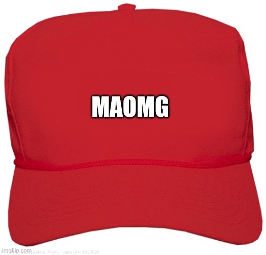 blank red MAGA hat | MAOMG | image tagged in blank red maga hat | made w/ Imgflip meme maker