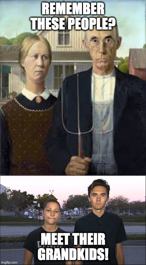  REMEMBER THESE PEOPLE? MEET THEIR GRANDKIDS! | image tagged in american gothic | made w/ Imgflip meme maker