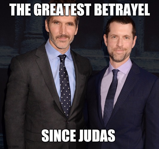 D & D | THE GREATEST BETRAYEL; SINCE JUDAS | image tagged in game of thrones | made w/ Imgflip meme maker