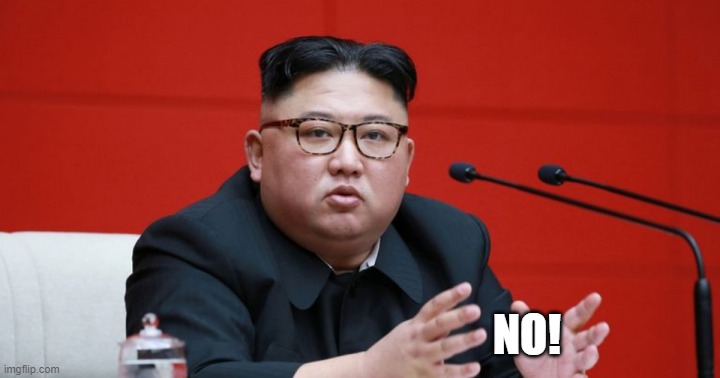 Kim Jong NO! | NO! | image tagged in no | made w/ Imgflip meme maker