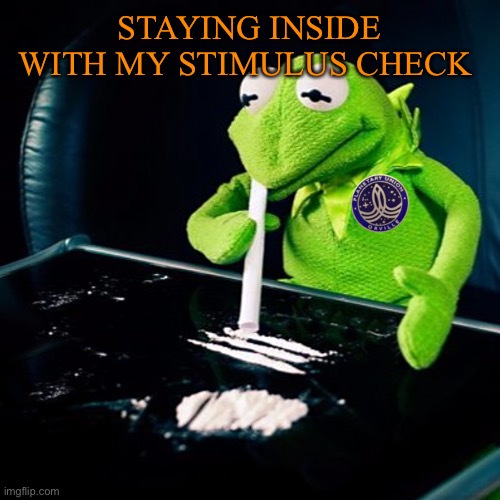 STAYING INSIDE WITH MY STIMULUS CHECK | made w/ Imgflip meme maker