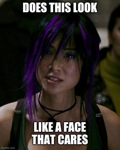 Psylocke Meme | DOES THIS LOOK; LIKE A FACE THAT CARES | image tagged in memes,psylocke,marvel | made w/ Imgflip meme maker