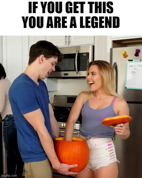 IF YOU GET THIS YOU ARE A LEGEND | image tagged in memes | made w/ Imgflip meme maker