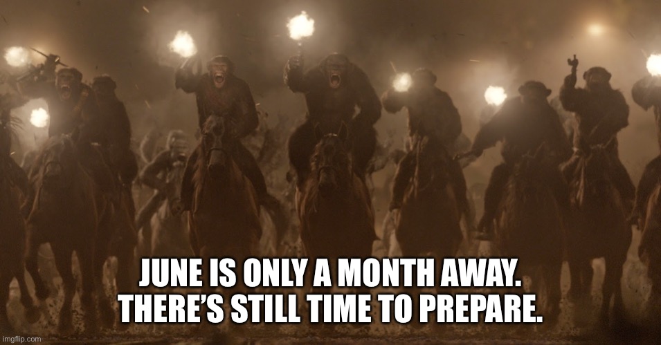 Coronavirus June | JUNE IS ONLY A MONTH AWAY. THERE’S STILL TIME TO PREPARE. | image tagged in coronavirus | made w/ Imgflip meme maker