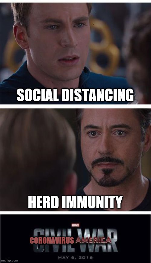 which is the lesser of two evils? | SOCIAL DISTANCING; HERD IMMUNITY; CORONAVIRUS | image tagged in memes,marvel civil war 1,covid-19,social distancing,coronavirus,freedom in murica | made w/ Imgflip meme maker