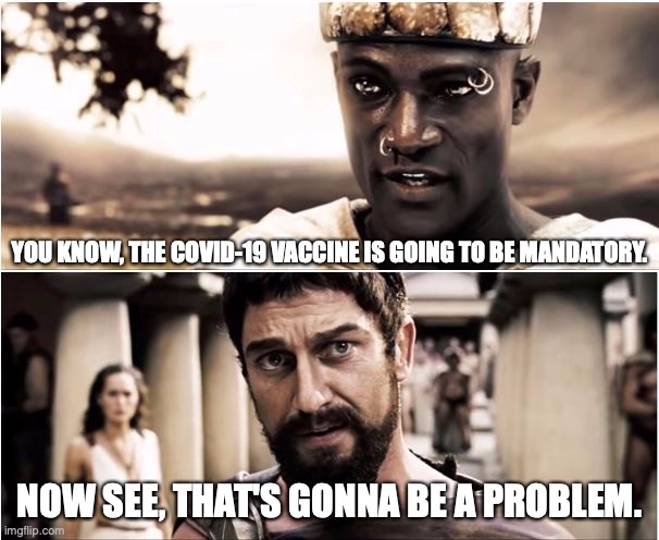 F*** No | YOU KNOW, THE COVID-19 VACCINE IS GOING TO BE MANDATORY. NOW SEE, THAT'S GONNA BE A PROBLEM. | image tagged in covid-19,coronavirus,vaccine | made w/ Imgflip meme maker