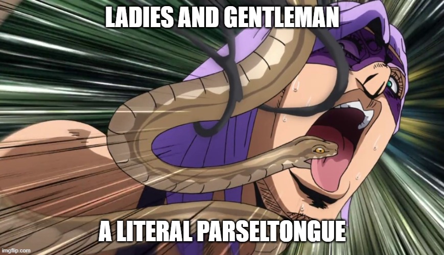 Melone is a Parseltounge | LADIES AND GENTLEMAN; A LITERAL PARSELTONGUE | image tagged in snakes,melone,jojo's bizarre adventure,golden wind,harry potter,parseltongue | made w/ Imgflip meme maker