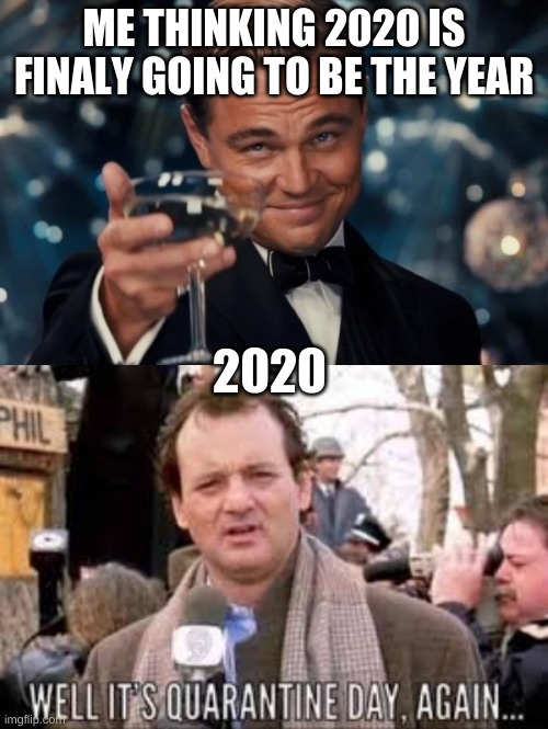 upvote if it's true | ME THINKING 2020 IS FINALY GOING TO BE THE YEAR; 2020 | image tagged in memes,leonardo dicaprio cheers | made w/ Imgflip meme maker