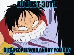 8/30 Bite People Who Annoy You Day: Luffy Meme Template