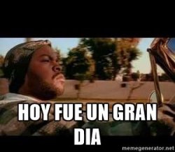 Hoy fue un gran dia Meme Template