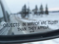 Object in mirror are closer than they appear Meme Template
