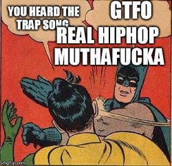 Trap Music Real Hiphop Meme batman Meme Template