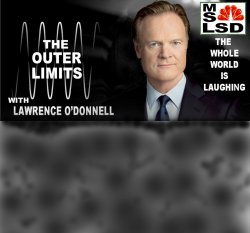 outer limits with lawrence o'donnell Meme Template