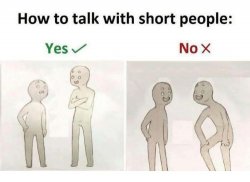 how to talk to short people Meme Template