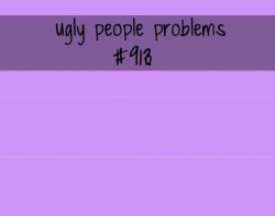 Ugly people problems Meme Template