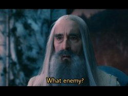 Saruman "what enemy?" Scene the hobbit Meme Template