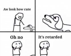 It's retarted Meme Template