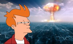 Fry what if nuclear bomb Meme Template