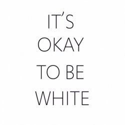 It's okay to be white Meme Template